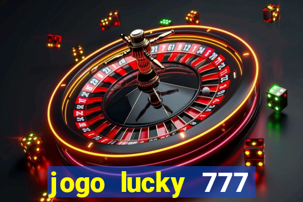 jogo lucky 777 paga mesmo